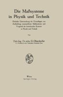 Die Masssysteme in Physik Und Technik: Kritische Untersuchung Der Grundlagen Zur Aufstellung Einwandfreier Masssysteme Und Vergleich Der Bestehenden Systeme in Physik Und Technik 3211804188 Book Cover