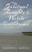 My Spiritual Thoughts & Words of Remembrance 0985407077 Book Cover
