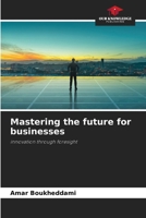 Mastering the future for businesses 6208991668 Book Cover