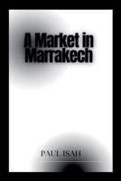 A Market in Marrakech 4858063496 Book Cover