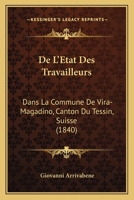 De L'Etat Des Travailleurs: Dans La Commune De Vira-Magadino, Canton Du Tessin, Suisse (1840) 1160399794 Book Cover