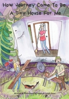 How Journey Came To Be A Tiny House For Me B08P29D4MX Book Cover