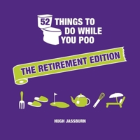 52 Things to Do While You Poo: The Retirement Edition 1837995095 Book Cover