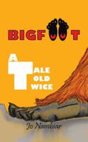 Bigfoot: A Tale Told Twice 1482874962 Book Cover