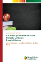 A Construção de uma Escola Cidadã: Limites e Possibilidades 620218406X Book Cover