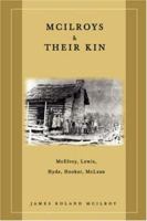McIlroys & Their Kin: McElroy, Lewis, Hyde, Hooker, McLean 0595467369 Book Cover