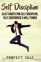 Self Discipline: Daily Habits for Self Discipline, Self Confidence & Will Power 1537239430 Book Cover