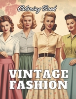 Vintage Fashion Coloring Book: eautiful and High-Quality Design To Relax and Enjoy B0CTJ582BF Book Cover