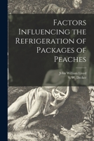 Factors influencing the refrigeration of packages of peaches 1014746523 Book Cover