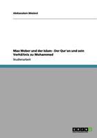 Max Weber Und Der Islam - Der Qur'an Und Sein Verhaltnis Zu Mohammed 3656148155 Book Cover