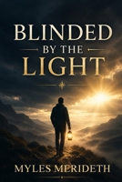 Blinded by the Light: A Practical Guide to Love-Based Leadership B0H925V129 Book Cover