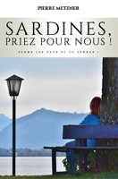 Sardines, priez pour nous !: ou ferme les yeux et tu verras ! 2956216953 Book Cover