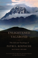 Enlightened Vagabond: The Life and Teachings of Patrul Rinpoche 1611803306 Book Cover