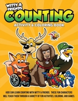 Counting Activity & Coloring Book: Kids Can Learn Counting With Witty & Friends. These Fun Characters Will Teach Them Through A Variety Of Fun Activities, Coloring, And Games. 1969868694 Book Cover