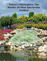 Nature's Masterpiece: The World's 20 Most Spectacular Gardens B0CCZWJGVN Book Cover