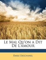 Le Mal Qu'On A Dit De L'Amour (1857) 135873688X Book Cover