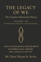 THE LEGACY OF WE The Complete Hybrid Soul Theory B0G5ZTBMN7 Book Cover