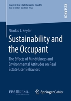 Sustainability and the Occupant : The Effects of Mindfulness and Environmental Attitudes on Real Estate User Behaviors 3658273895 Book Cover