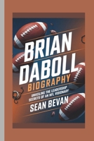 BRIAN DABOLL: Unveiling the Leadership Secrets of an NFL Visionary B0F3P6R5JQ Book Cover