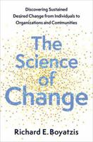 The Science of Change: Discovering Sustained, Desired Change from Individuals to Organizations and Communities 0197765114 Book Cover