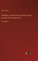 Kanteletar; Suomen kansan wanhoja lauluja ja wirsiä, Ensimmäinen kirja: suuraakkosin (Finnish Edition) 3368367846 Book Cover