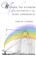 Wonder, the Rainbow, and the Aesthetics of Rare Experiences 0674955625 Book Cover