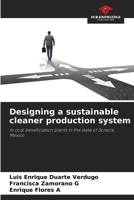 Designing a sustainable cleaner production system: In coal beneficiation plants in the state of Sonora, Mexico B0CJ3X9CTV Book Cover