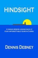 Hindsight: A unique memoir of four unforgettable years in Cairns. 1499260903 Book Cover