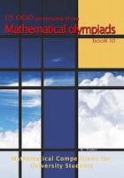 15 000 problems from Mathematical Olympiads book 10: Mathematical Competitions for University Students 1450519857 Book Cover