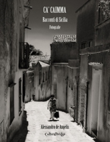 Ca' Caimma: Racconti di Sicilia: Fotografie B0BPGGB38N Book Cover