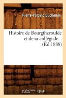 Histoire de Bourgtheroulde Et de Sa Colla(c)Giale (A0/00d.1888) 2012666353 Book Cover