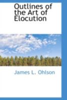 Outlines of the Art of Elocution 0469186232 Book Cover