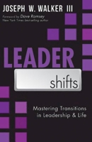 LeaderShifts: Mastering Transitions in Leadership & Life 1426781407 Book Cover