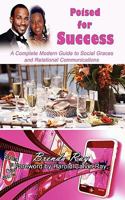 Poised for Success: A Complete Modern Guide to Social Graces and Relational Communications 0976001381 Book Cover