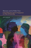 Museums and the Public Trust : Critical Education and Civic Engagement in a Time of Censorship 1666961396 Book Cover