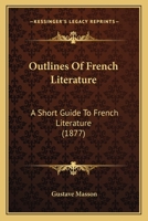 Outlines Of French Literature: A Short Guide To French Literature 1120668646 Book Cover