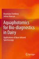 Aquaphotomics for Bio-diagnostics in Dairy: Applications of Near-Infrared Spectroscopy 9811671168 Book Cover