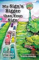 My Sign Is Bigger than Your Sign 1937008460 Book Cover