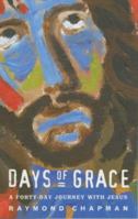 Days of Grace: A Forty-Day Journey with Jesus 185311328X Book Cover