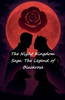 The Legend of Blackrose (The Night Kingdom Saga) B0FBPM8GXL Book Cover