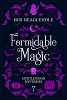 Formidable Magic: Myrtlewood Mysteries book 7 1991173482 Book Cover