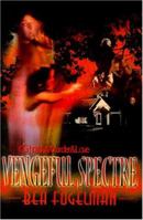 Vengeful Spectre 0595144535 Book Cover