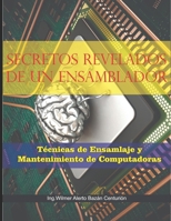 SECRETOS DE UN ENSAMBLADOR: TÉCNICAS DE ENSAMBLAJE Y MANTENIMIENTO DE COMPUTADORAS (Spanish Edition) B0CQVN4KQZ Book Cover