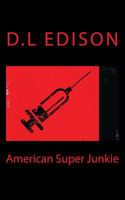 American Super Junkie 1537431935 Book Cover