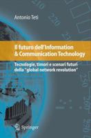 Il Futuro Dell'information & Communication Technology: Tecnologie, Timori E Scenari Futuri Della "Global Network Revolution" 8847013879 Book Cover