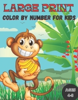Large Print Color By Number Coloring Book For Kids Ages 4-8: A beautiful Large Print color by number book for little kids with all kinds of new animals, objects, and much more null Book Cover