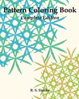 Pattern Coloring Book: Complete Edition 1965498140 Book Cover