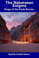 The Nabataean Enigma: Kings of the Trade Routes B0F26RTMDF Book Cover