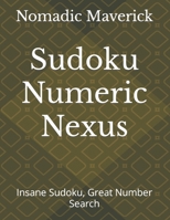 Sudoku Numeric Nexus: Insane Sudoku, Great Number Search B0CWP9NJNZ Book Cover