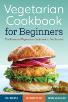 Vegetarian Cookbook for Beginners: The Essential Vegetarian Cookbook To Get Started 1623152429 Book Cover